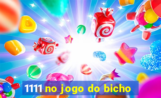 1111 no jogo do bicho